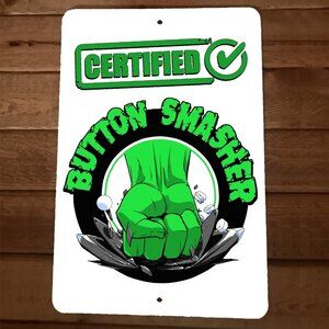 Certified Button Smasher 8x12 Metal Wall Sign‎ Video Game